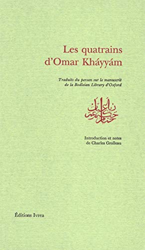 Beispielbild fr LES QUATRAINS D'OMAR KHAYYAM. Traduits du persan sur la manuscrit de la Bodleian Library d'Oxford zum Verkauf von Librairie Rouchaleou