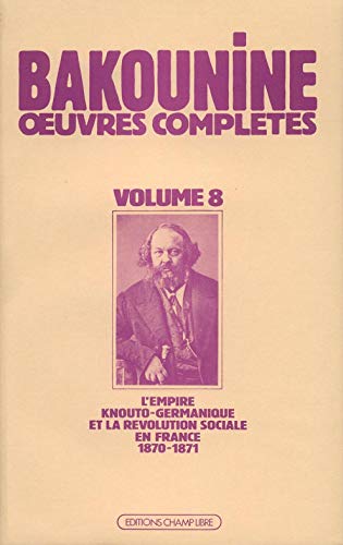 Stock image for Oeuvres compltes: Volume 8, L'Empire knouto-germanique et la rvolution sociale (1870-1871) for sale by Ammareal