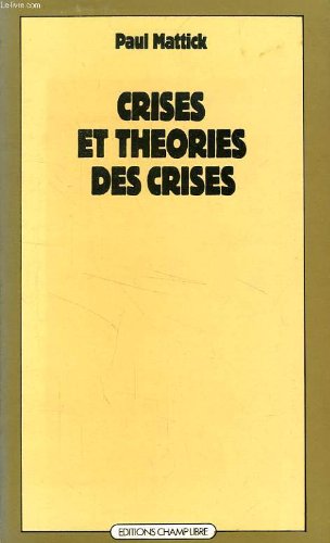 Stock image for Crises et theories des crises - Paul Mattick for sale by Big Star Books