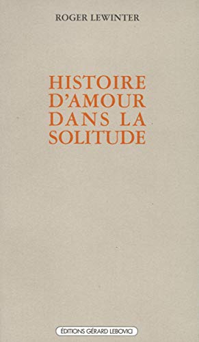 Imagen de archivo de Histoire D'amour Dans La Solitude: Amour Orphee, Eurydice a la venta por Raritan River Books