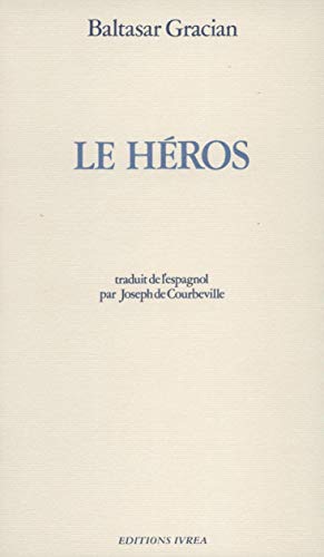 Beispielbild fr Le H ros [Paperback] Baltasar Gracian and Joseph de Courbeville zum Verkauf von LIVREAUTRESORSAS