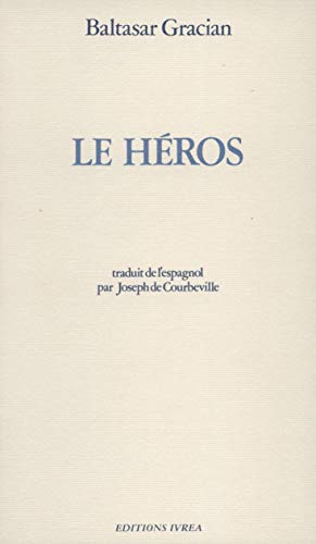 Imagen de archivo de Le H ros [Paperback] Baltasar Gracian and Joseph de Courbeville a la venta por LIVREAUTRESORSAS