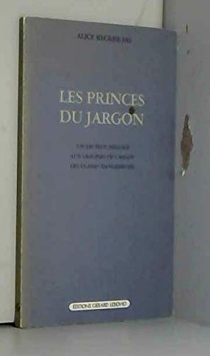 Les princes du jargon: Un facteur neÌgligeÌ aux origines de l'argot des classes dangereuses (French Edition) (9782851842275) by Becker-Ho, Alice