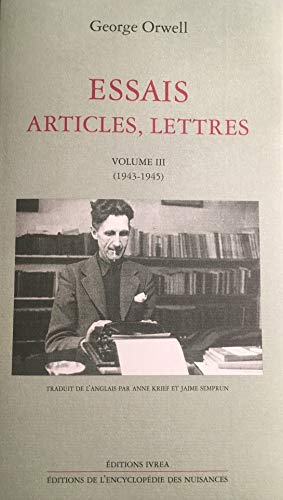 Essais, articles, lettres T. 3: (1943-1945) (9782851842619) by Orwell, George