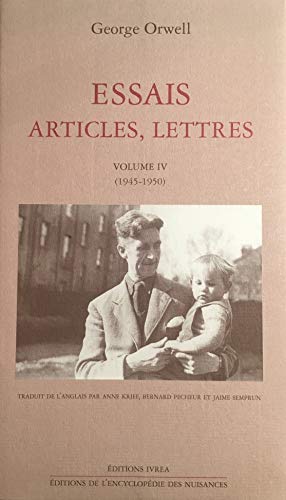Essais, articles, lettres T. 4: (1945-1950) (9782851842787) by Orwell, George