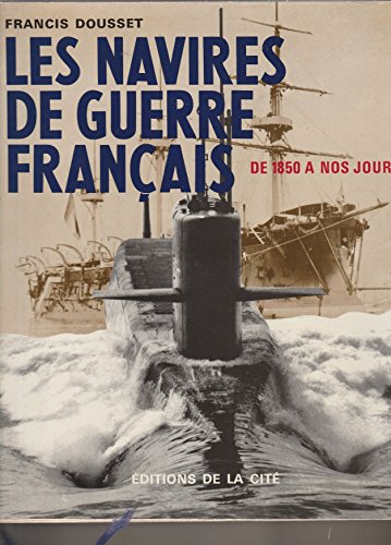 Les navires de guerre français de 1850 à nos jours