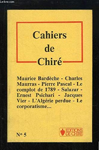 Stock image for Cahiers de Chir -Maurice Bardche-Charles Maurras-Pierre Pascal-Le complot de 1789-SALAZAR-Ernest Psichari-Jacques Vier-L'Algrie Perdue-Le Corporatisme for sale by ARTLINK