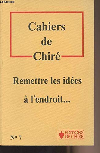 9782851900739: CAHIERS DE CHIRE N 7. REMETTRE LES IDEES A L'ENDROIT