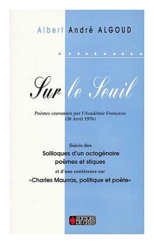 Beispielbild fr Sur le seuil (pomes couronns par l'Acadmie franaise), suivis des soliloques d'un octognaire pomes et stiques et d'une confrence sur "Charles Maurras, politique et pote" zum Verkauf von LibrairieLaLettre2