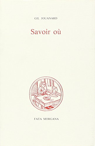 Savoir oÃ¹ (9782851940322) by Jouanard, Gil