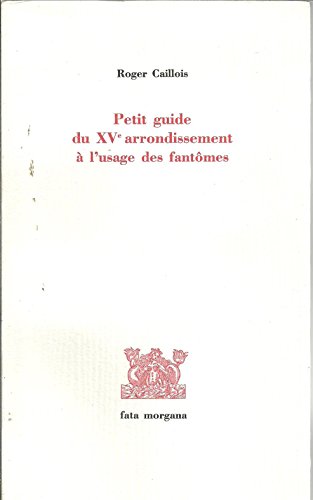 Petit guide du XVÃ¨me arrondissement Ã: lâ€™usage des fantÃ´mes (9782851947956) by Caillois, Roger