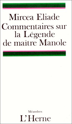 commentaires sur la legende de maitre manole (COLLECTION ROMAN) (9782851972224) by Eliade Mircea