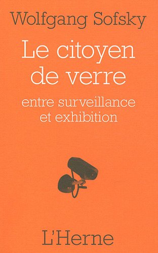 Beispielbild fr Le citoyen de verre : Entre surveillance et exhibition zum Verkauf von Ammareal
