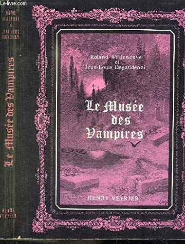 Le museÌe des vampires (French Edition) (9782851991201) by Roland Villeneuve