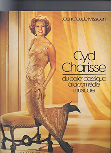 Beispielbild fr Cyd Charisse: du ballet classique a la comedie musicale - signiert - signed zum Verkauf von Antiquariat Luna