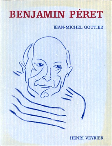 Benjamin PeÌret (Collection "Les Plumes du Temps") (French Edition) (9782851992475) by Goutier, Jean-Michel