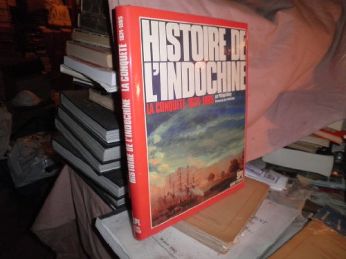 Beispielbild fr Histoire De L'indochine : La Conqute 1624-1885 zum Verkauf von RECYCLIVRE