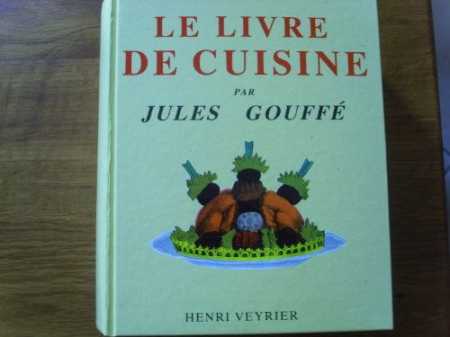 Stock image for Le livre de cuisine. Comprenant la cuisine de mnage et la grande cuisine for sale by Ammareal