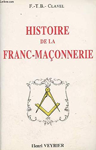 9782851994783: Histoire pittoresque de la franc-maonnerie / et des societes secrtes anciennes et modernes (Henri Veyrier)