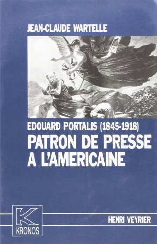Beispielbild fr Edouard Portalis, 1845-1918, patron de presse " l'amricaine" zum Verkauf von Ammareal