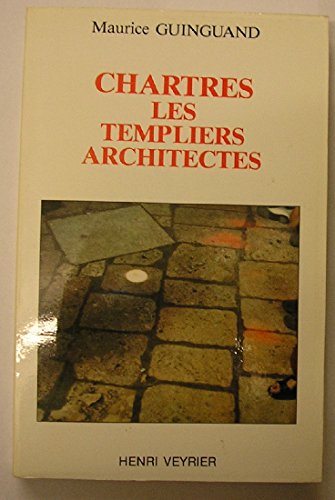 Imagen de archivo de Chartres : Les Templiers architectes a la venta por medimops