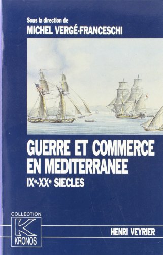 Guerre et Commerce en M diterran e, IXe - XXe Si cles.