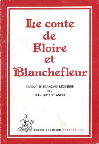 Beispielbild fr Le conte de Floire et Blanchefleur : roman prcourtois du milieu du XIIe sicle zum Verkauf von Ammareal