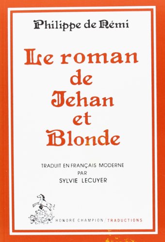 Stock image for Le roman de Jehan et Blonde (Traductions des classiques franc?ais du Moyen Age) (French Edition) for sale by GF Books, Inc.