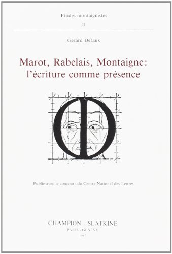 Beispielbild fr Marot, Rabelais, Montaigne: L'e?criture comme pre?sence (Etudes montaignistes) (French Edition) zum Verkauf von Gallix