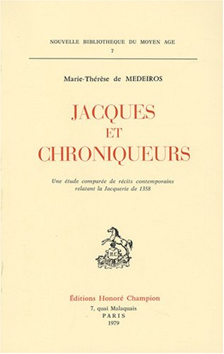 Imagen de archivo de Jacques et chroniqueurs : Une tude compare des rcits contemporains relatant la jacquerie de 1358 a la venta por Ammareal