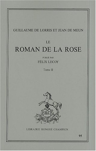 Stock image for Le roman de la rose: Vers 8227-16698 (Tome II) (Le roman de la rose, 2) for sale by Better World Books: West