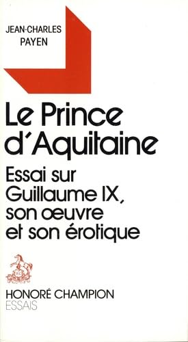 Beispielbild fr Le prince d'Aquitaine - essai sur Guillaume IX, son oeuvre et son  rotique zum Verkauf von WorldofBooks