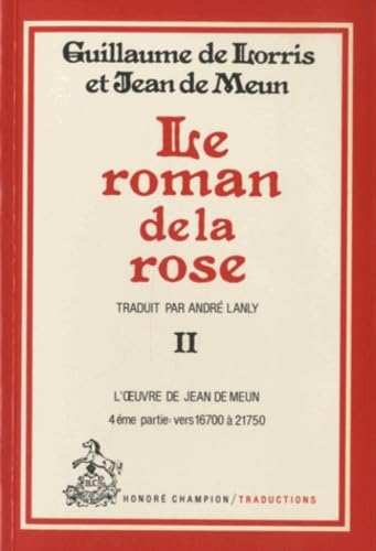 Stock image for Le Roman de la Rose. Tii/4: Vers 16700-21750, l'Oeuvre de Jean de Meun. Traduction for sale by Ammareal