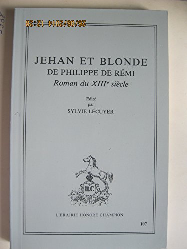 Beispielbild fr Jehan Et Blonde De Philippe De Remi: Roman Du XIIIe Siecle zum Verkauf von G. & J. CHESTERS