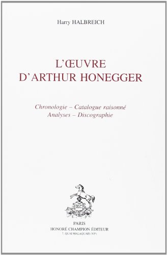 9782852032828: L'Oeuvre d'Arthur Honegger: Chronologie, catalogue raisonn, analyses, discographie