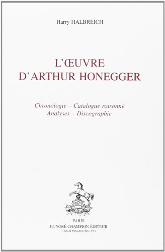 9782852032828: L'oeuvre d'Arthur Honegger - chronologie, catalogue raisonn, analyses, discographie