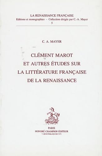 ClÃ©ment Marot et autres Ã©tudes sur la littÃ©rature franÃ§aise de la Renaissance (9782852033016) by Mayer, Claude Albert