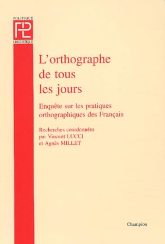 Stock image for L'orthographe de tous les jours. Enqute sur les pratiques orthographiques des Franais for sale by Ammareal