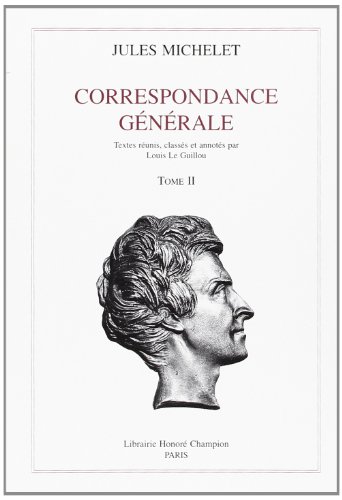 Correspondance gÃ©nÃ©rale: 1833-1838 (T. II) (Correspondance gÃ©nÃ©rale / Jules Michelet., 2) (9782852033825) by Michelet, Jules