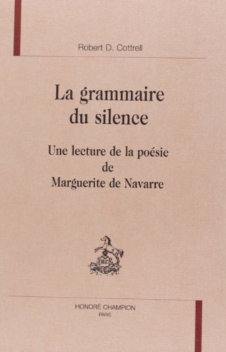 Stock image for La grammaire du silence - une lecture de la posie de Marguerite de Navarre for sale by Gallix