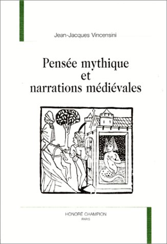 Beispielbild fr Pense mythique et narrations mdivales Vincensini, Jean-Jacques zum Verkauf von Librairie LOVE