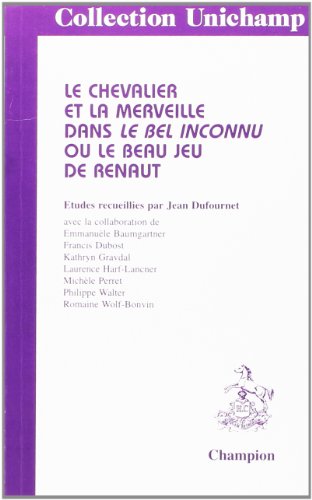Beispielbild fr Le Chevalier et la merveille dans le Bel inconnu, ou, Le beau jeu de Renaut zum Verkauf von Ammareal