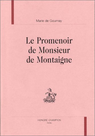 9782852036079: Le promenoir de Monsieur de Montaigne: Texte de 1641, avec les variantes des ditions de 1594, 1595, 1598, 1599, 1607, 1623, 1626, 1627, 1634