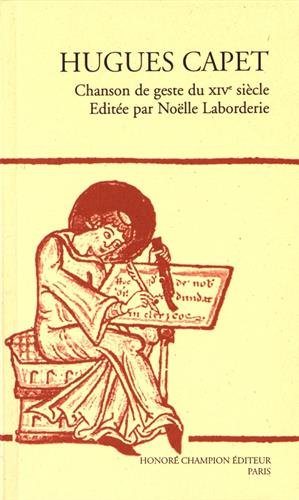 Stock image for Hugues Capet: Chanson de geste du XIVe siecle (Les Classiques francais du Moyen Age) for sale by mountain