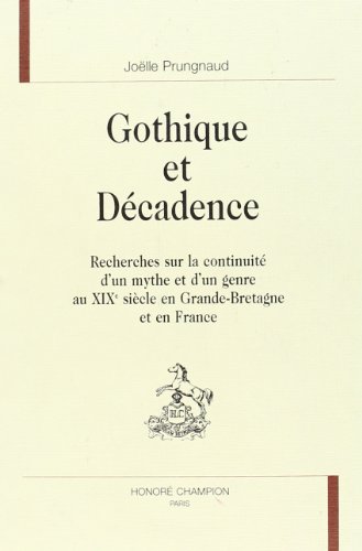 9782852036284: Gothique et dcadence: Recherches sur la continuit d'un mythe et d'un genre au XIXe sicle en Grande-Bretagne et en France