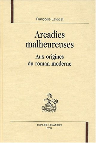 Beispielbild fr Arcadies malheureuses: Aux origines du roman moderne zum Verkauf von Gallix