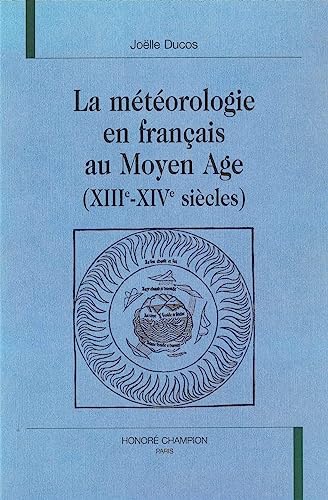 Beispielbild fr La mtorologie en franais au Moyen ge - XIIIe-XIVe sicles zum Verkauf von Gallix