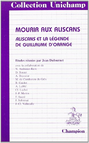 9782852037090: Mourir aux Aliscans: Aliscans et la lgende de Guillaume d'Orange