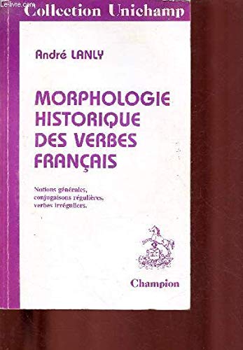 Beispielbild fr Morphologie Historique Des Verbes Franais: Notions Gnrales, Conjugaisons Rgulires, Verbes Irrg zum Verkauf von RECYCLIVRE