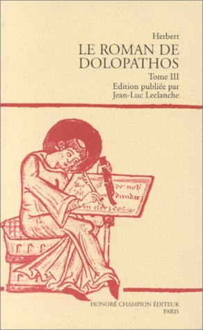 Beispielbild fr ROMAN DE DOLOPATHOS. TIII. EDITION DU MANUSCRIT H 436 DE LA BIBLIOTHEQUE DE L'ECOLE DE MEDECINE zum Verkauf von Gallix